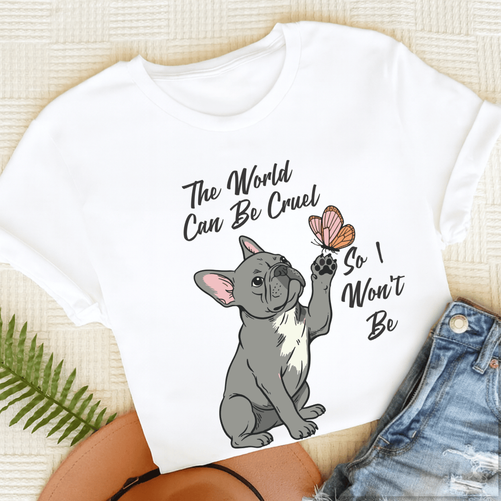 Custom French Bulldog Cruel World Unisex Tshirt White