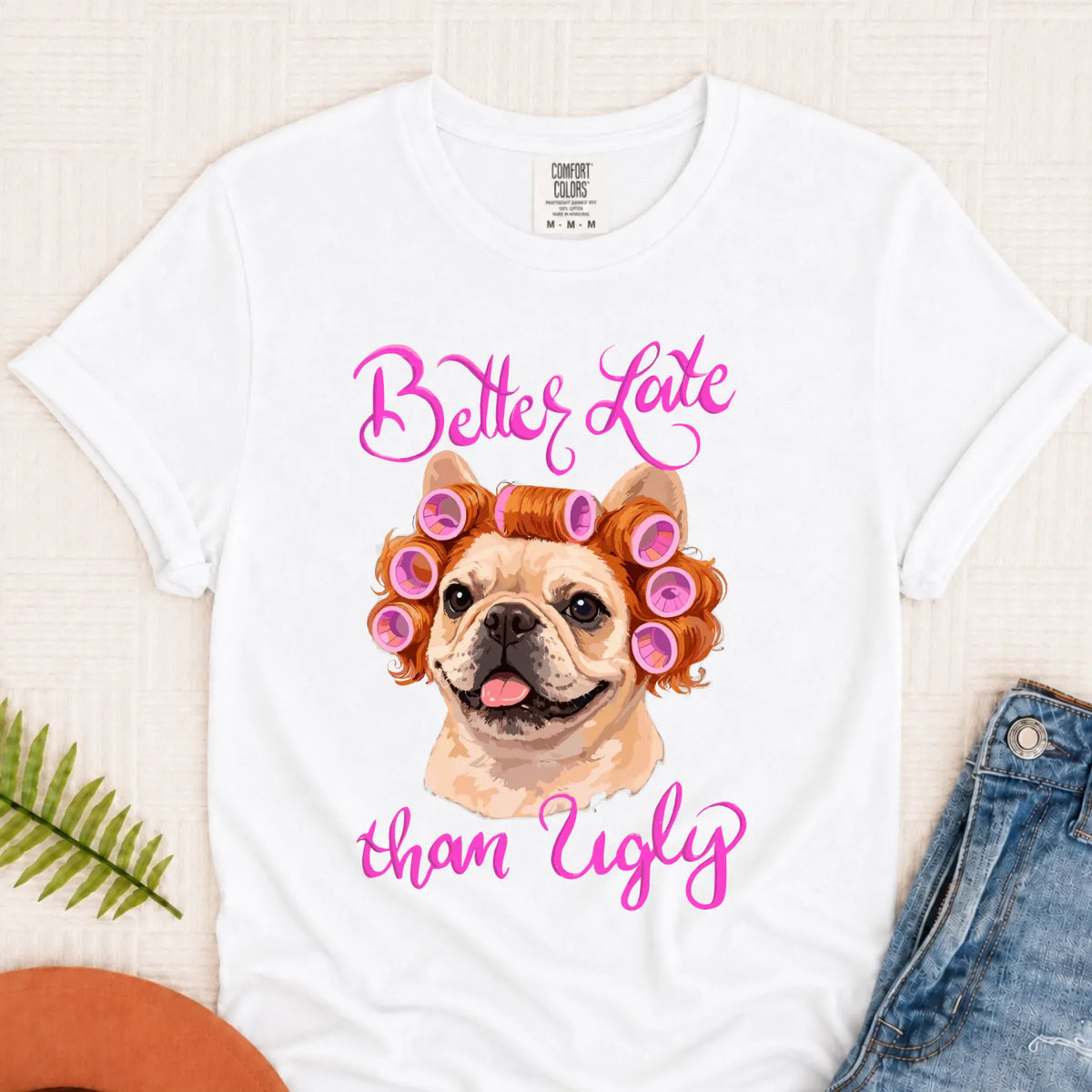 T-Shirt White / S Custom Frenchie Better Late Funny Unisex TShirt