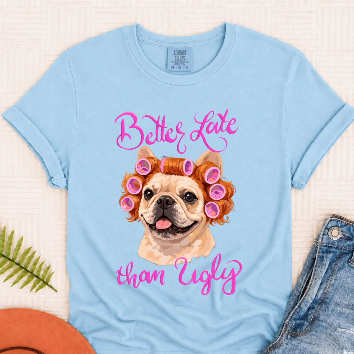T-Shirt Chambray / S Custom Frenchie Better Late Funny Unisex TShirt