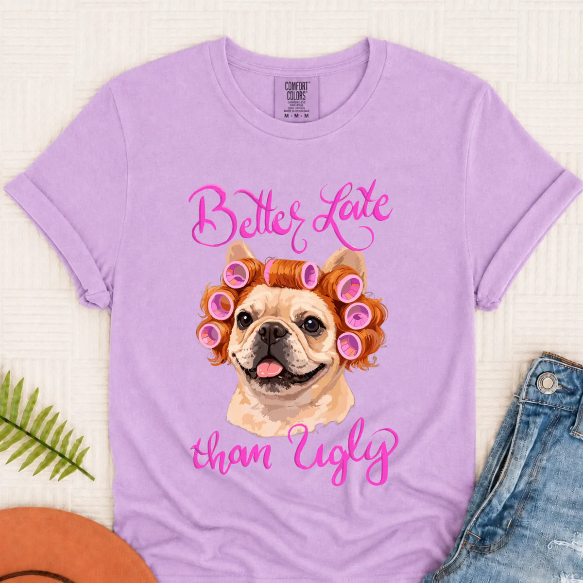 T-Shirt Orchid / S Custom Frenchie Better Late Funny Unisex TShirt