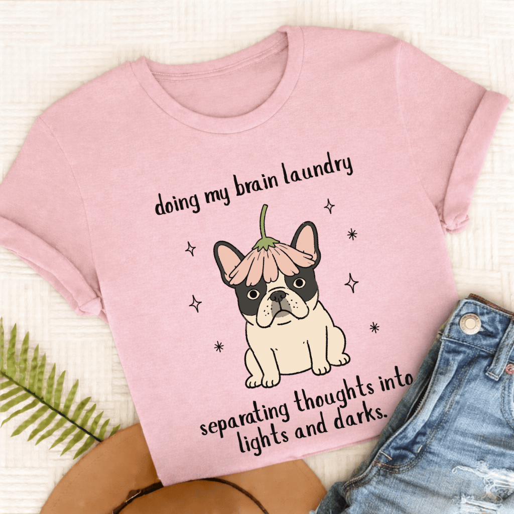 Custom Frenchie Brain Laundry Unisex TShirt Blossom
