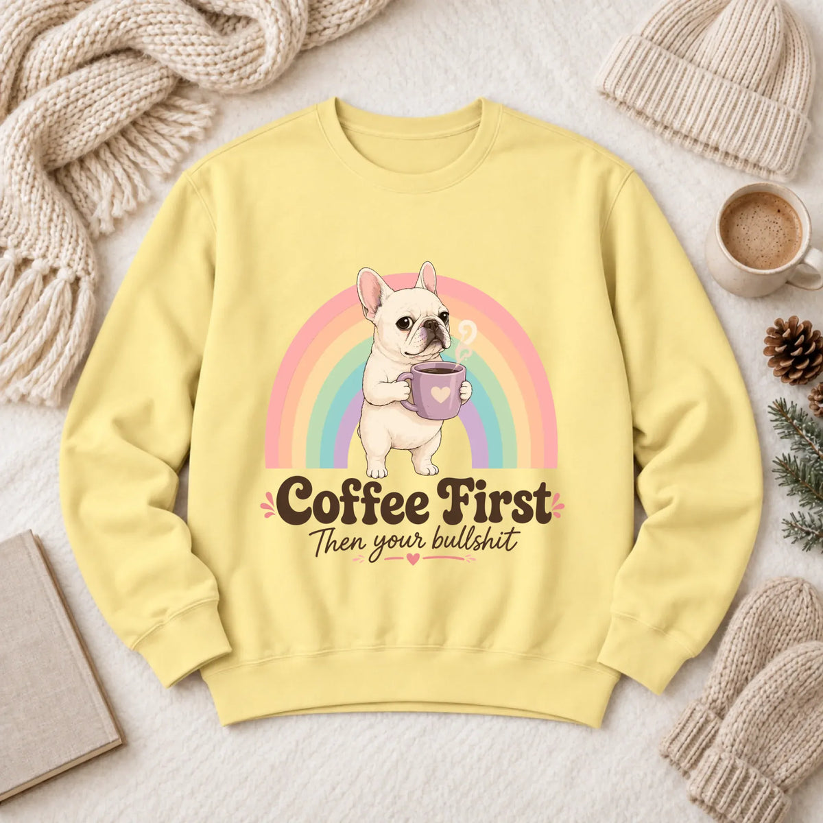 Custom Frenchie Bulldog Coffee First Unisex Sweatshirt Butter