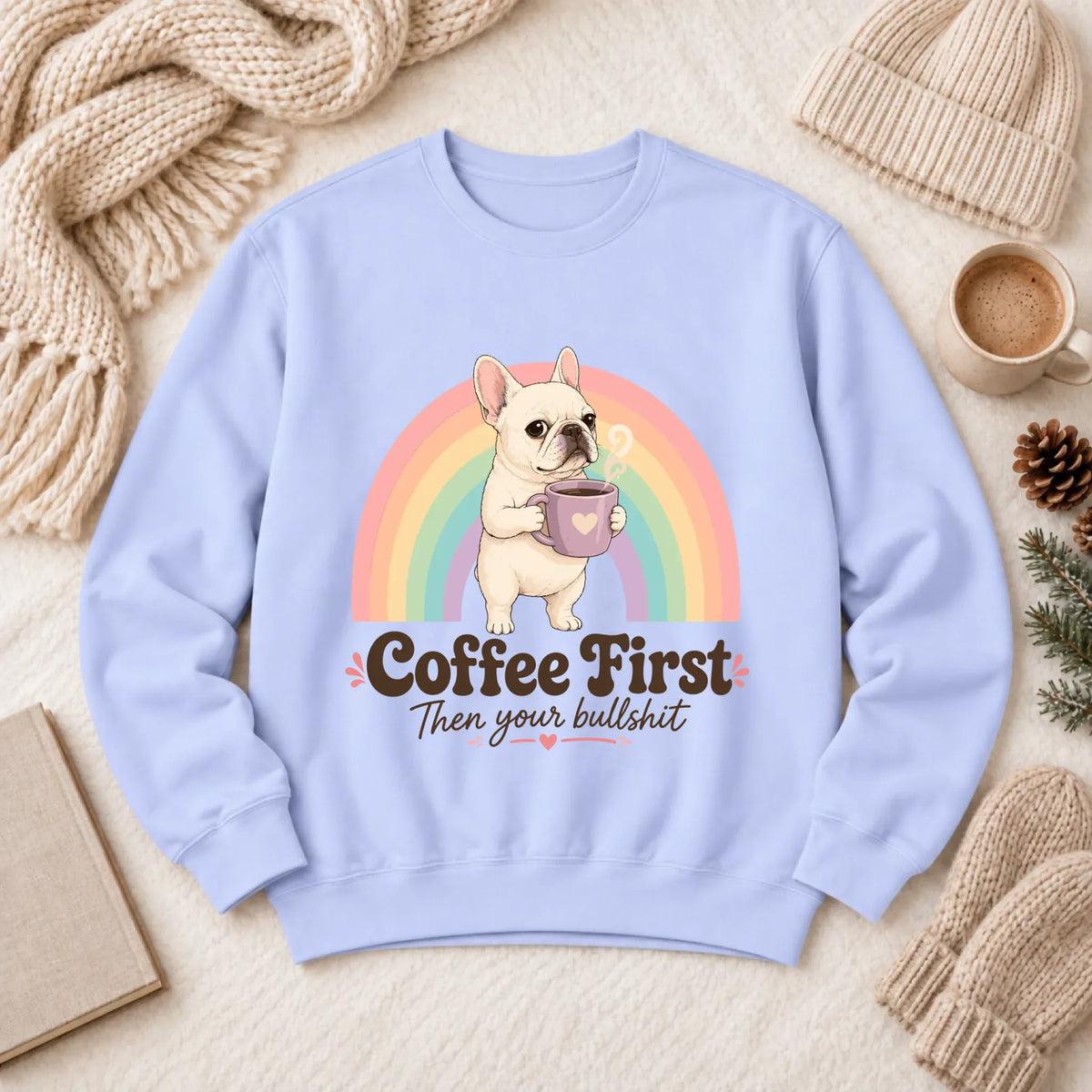 Custom Frenchie Bulldog Coffee First Unisex Sweatshirt Hydrangea