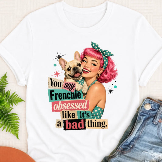 T-Shirt White / S Custom Frenchie Bulldog Snarky Unisex TShirt