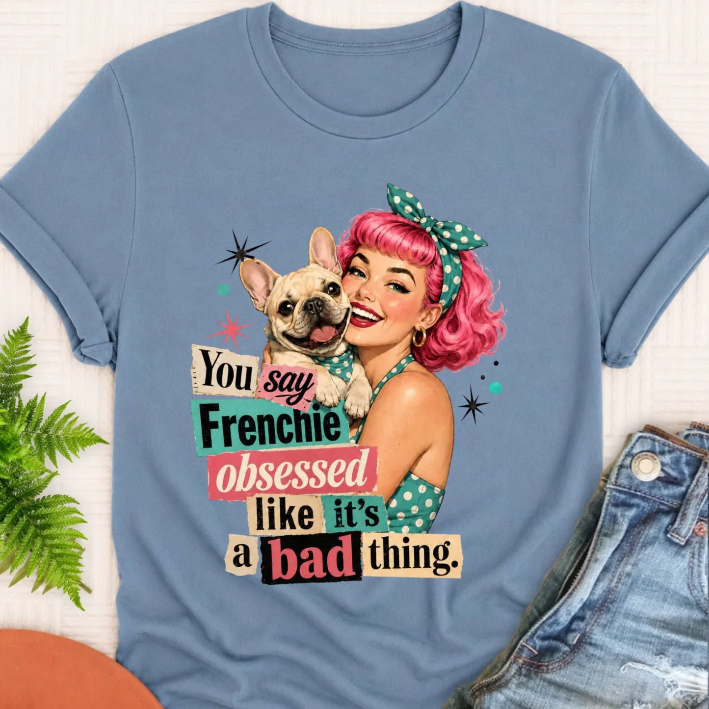 T-Shirt Blue Jean / S Custom Frenchie Bulldog Snarky Unisex TShirt