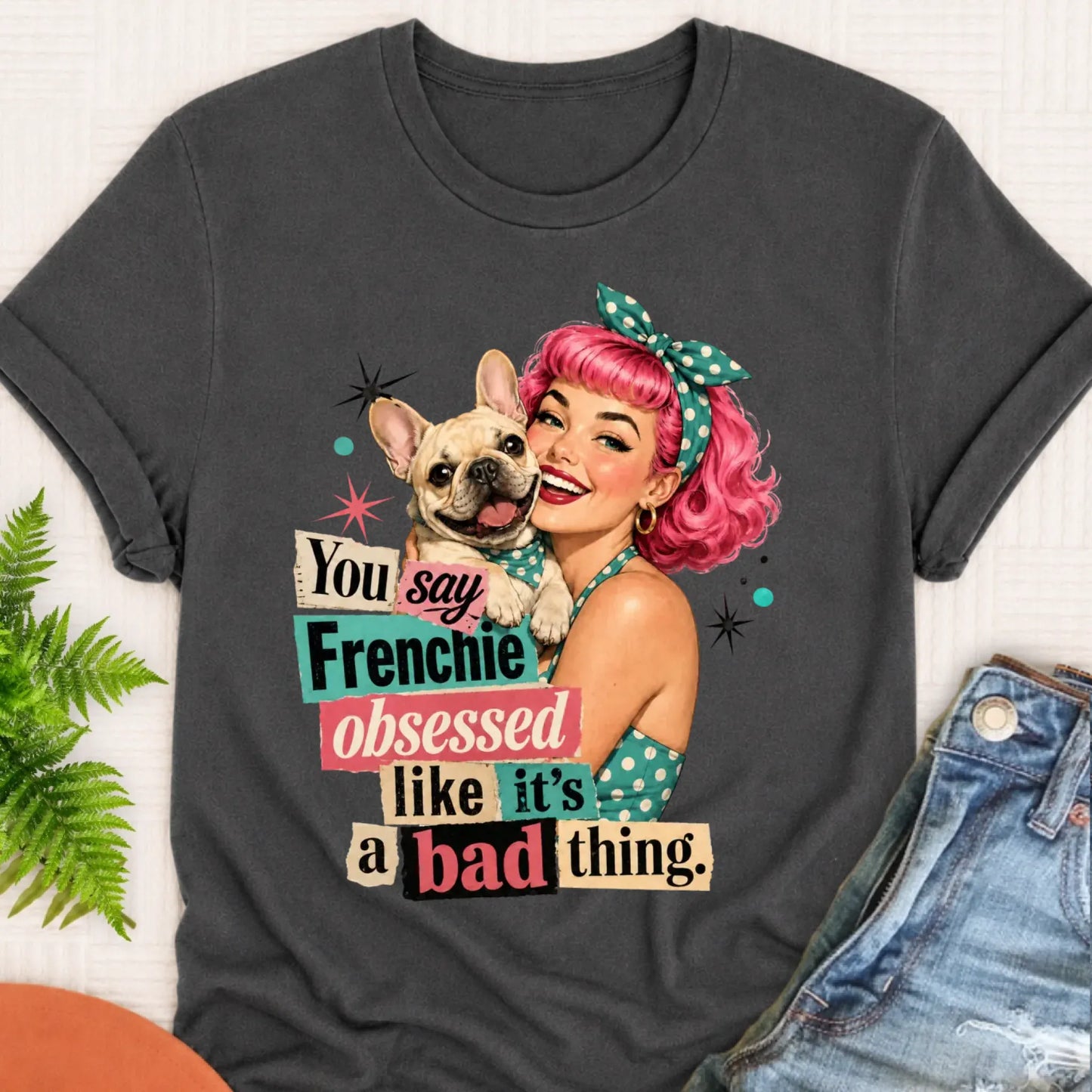 T-Shirt Pepper / S Custom Frenchie Bulldog Snarky Unisex TShirt