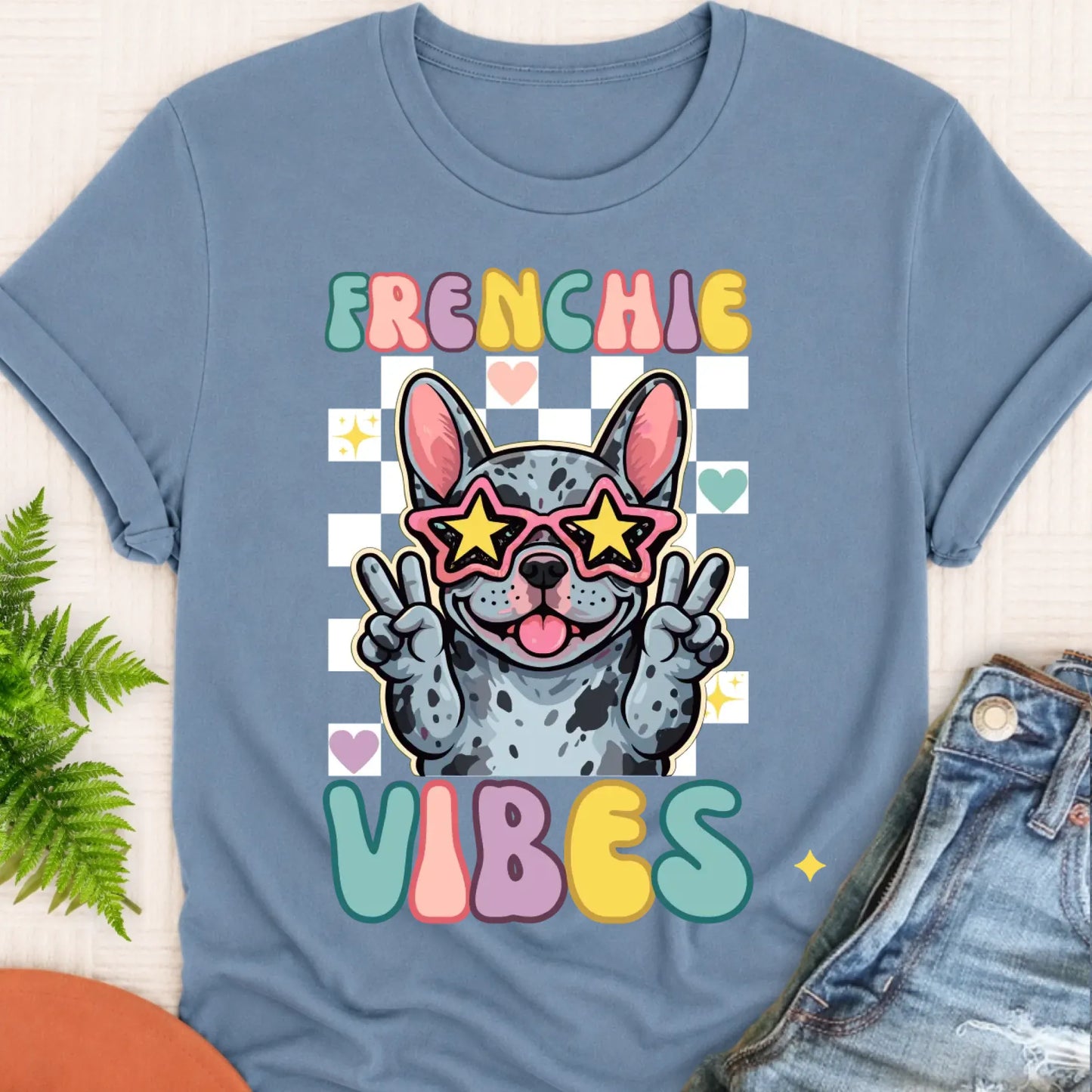 T-Shirt Blue Jean / S Custom Frenchie Bulldog Vibes Unisex TShirt