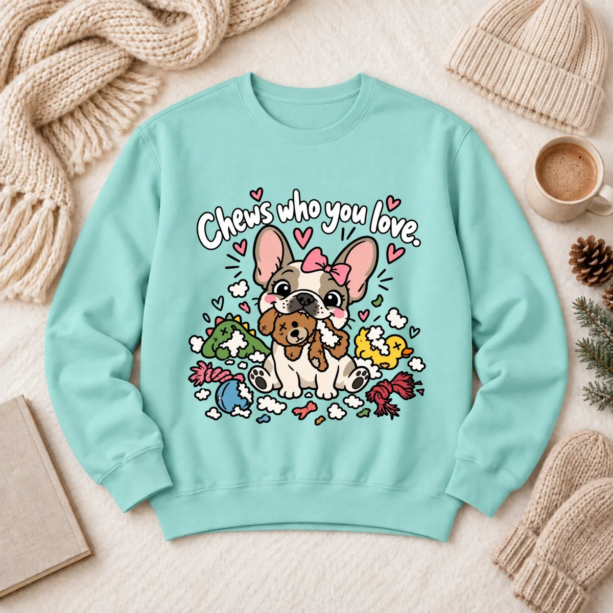 Customizer 1466 LW Sweatshirt Light / Chalky Mint / S Custom Frenchie Chews Who You Love Unisex Sweatshirt