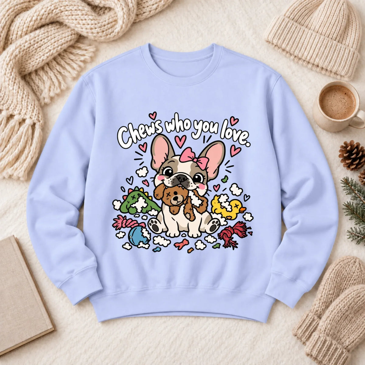 Customizer 1466 LW Sweatshirt Light / Hydrangea / S Custom Frenchie Chews Who You Love Unisex Sweatshirt