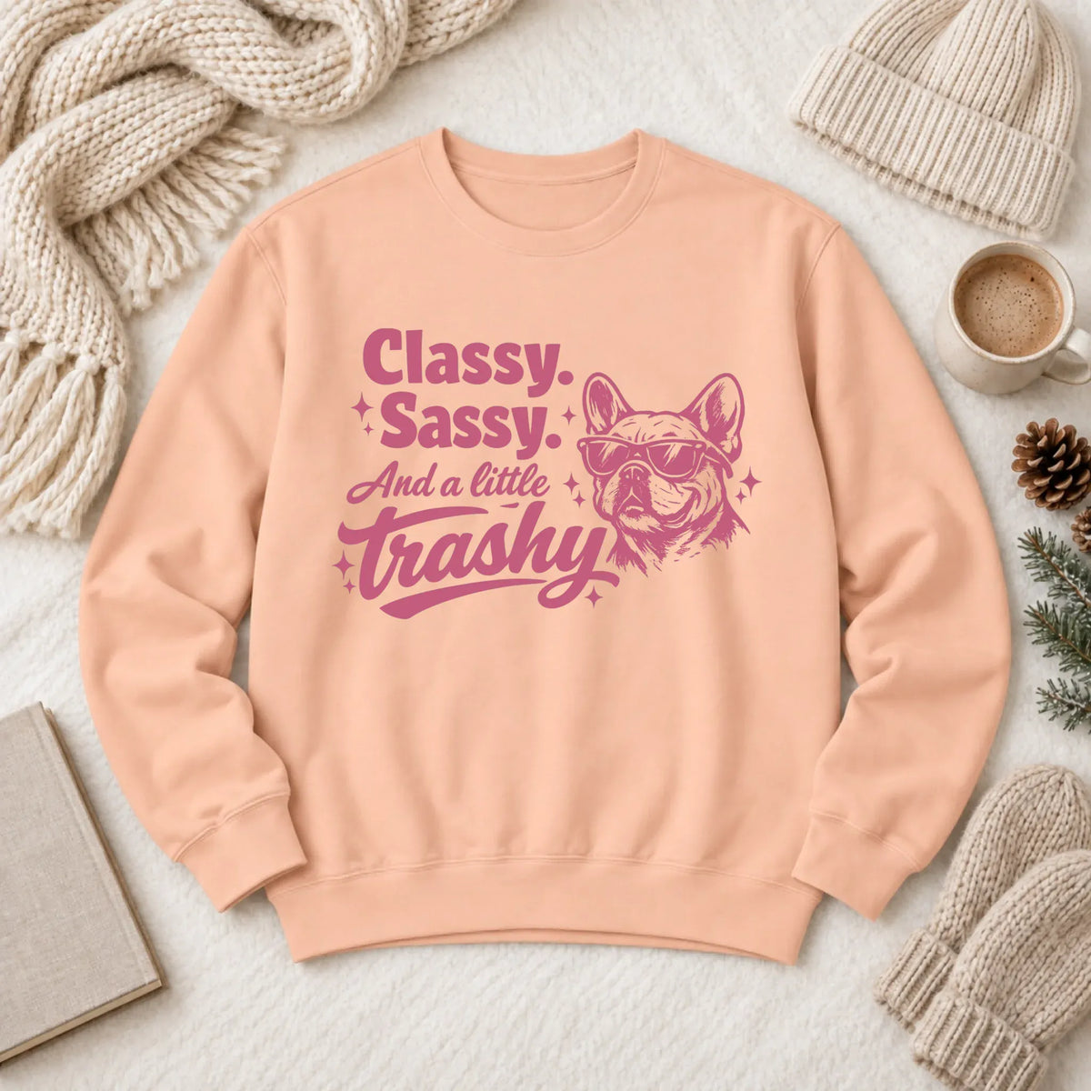 Custom Frenchie Classy Sassy Trashy Unisex Sweatshirt - Sweatshirt - Good Girl John