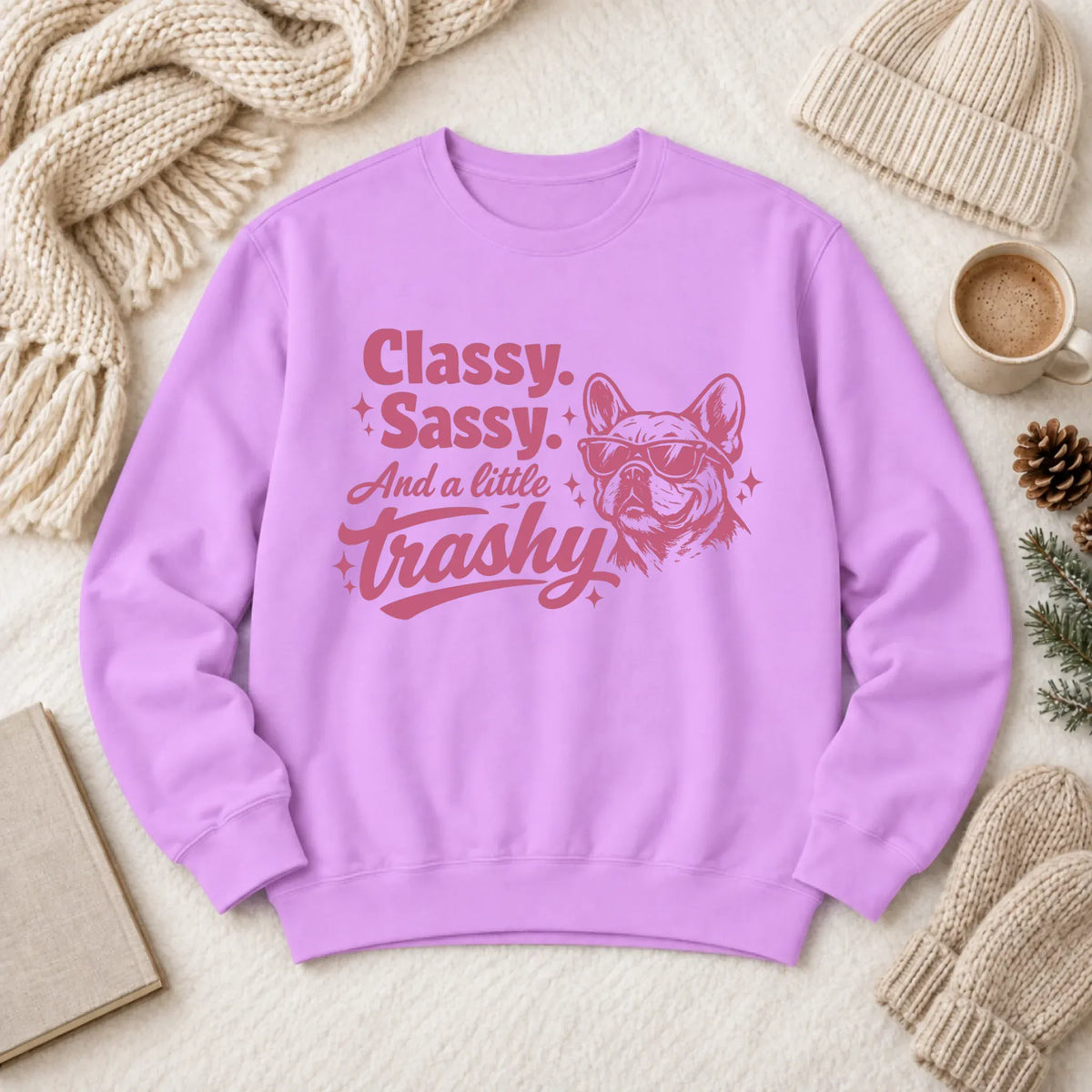 Custom Frenchie Classy Sassy Trashy Unisex Sweatshirt - Sweatshirt - Good Girl John