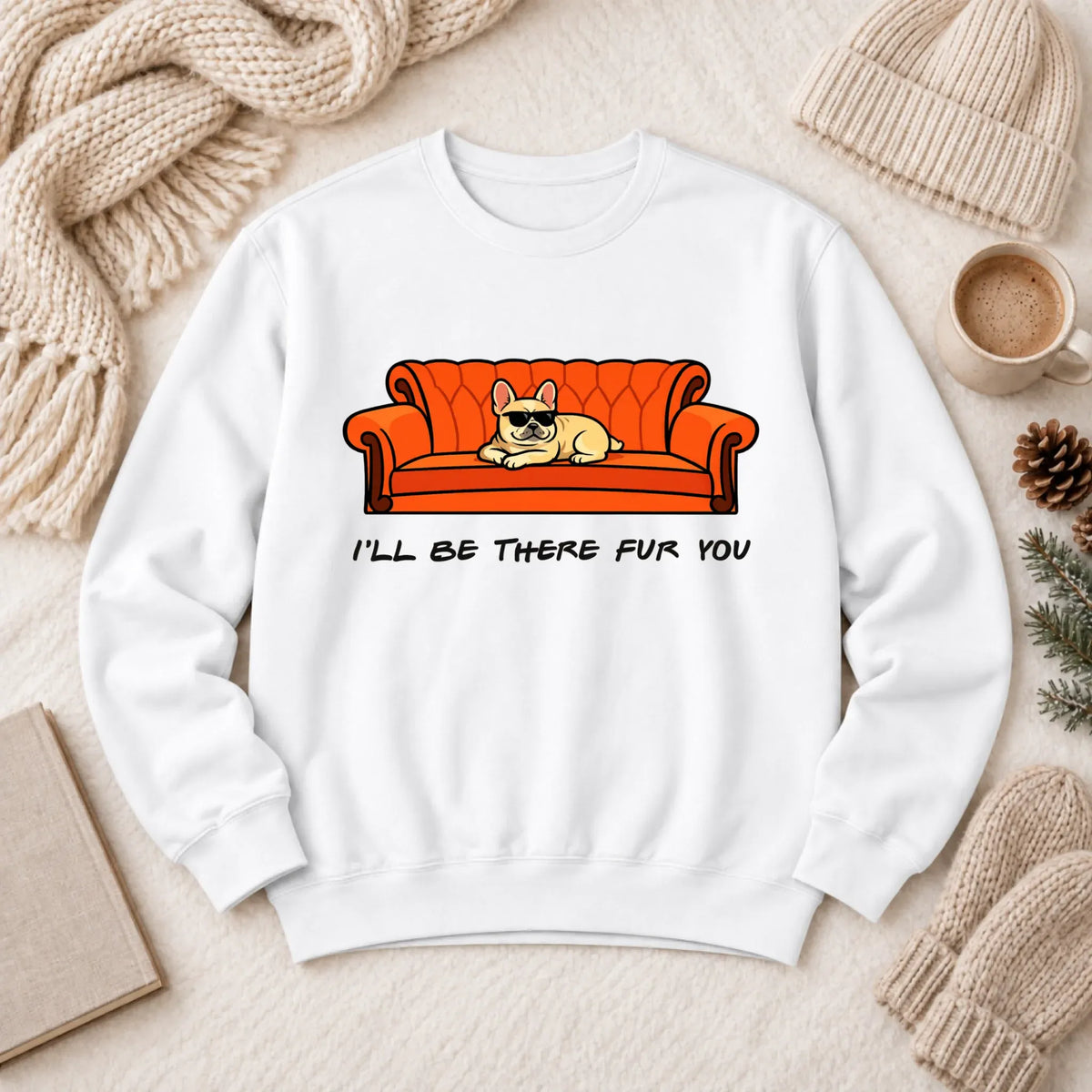 Custom Frenchie Friends There Fur You Unisex Sweatshirt White