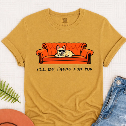 Custom Frenchie Friends There Fur You Unisex TShirt Mustard