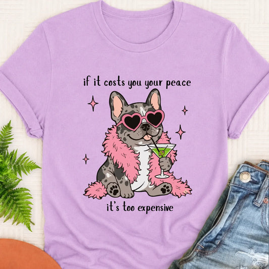 Custom Frenchie Funny Costs You Peace Unisex TShirt Orchid
