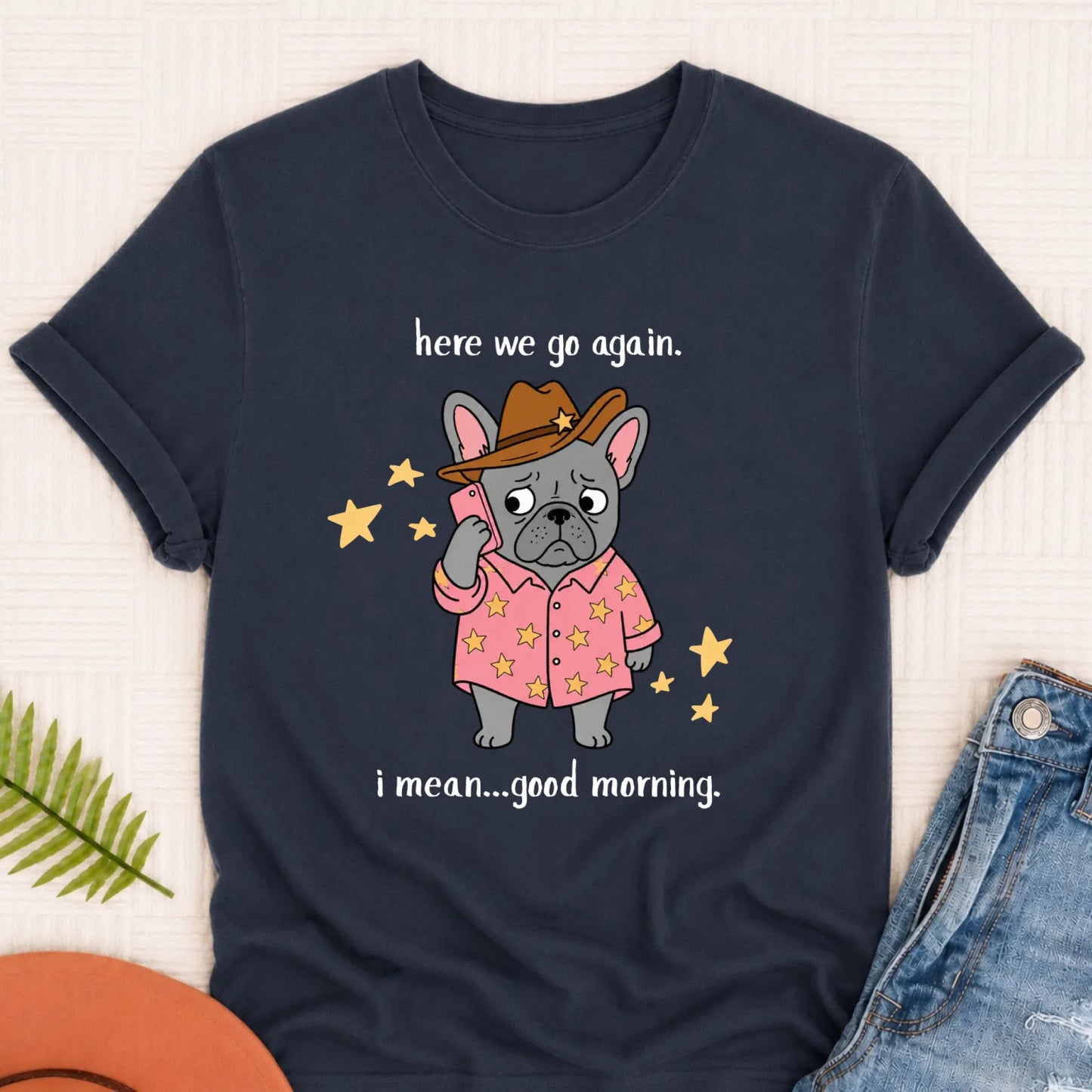 Custom Frenchie Here We Go Unisex TShirt Navy