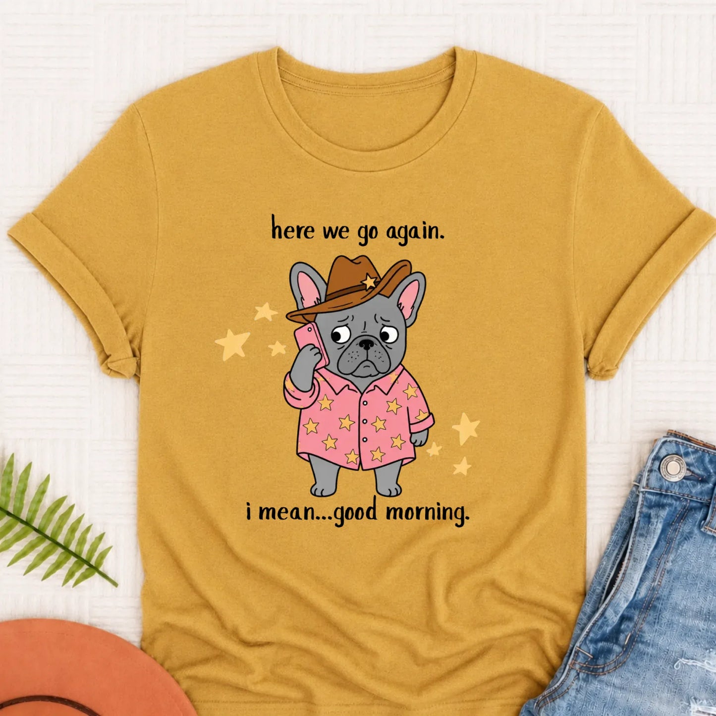 Custom Frenchie Here We Go Unisex TShirt Mustard