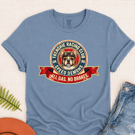 Custom Frenchie Racing All Gas Unisex TShirt Blue Jean