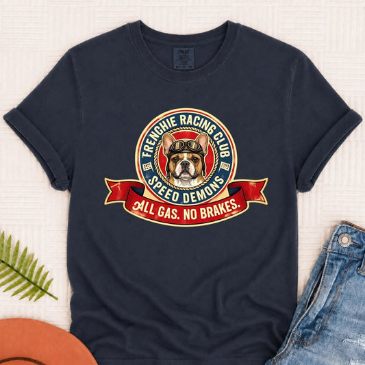 Custom Frenchie Racing All Gas Unisex TShirt Pepper 3XL