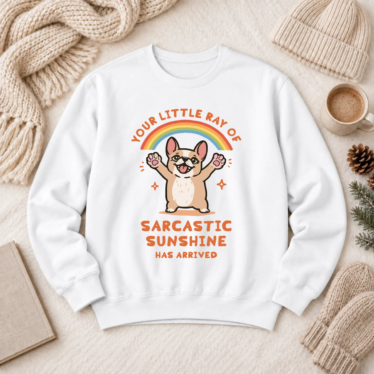 Custom Frenchie Sarcastic Ray of Sunshine Unisex Sweatshirt White