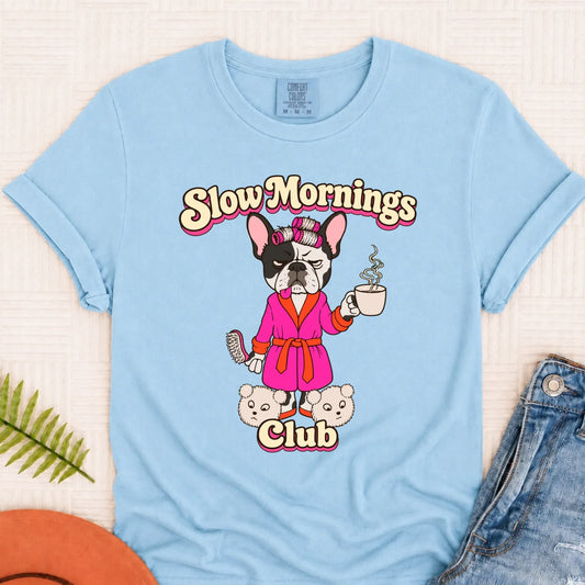 Custom Frenchie Slow Mornings Club Unisex Tshirt Chambray