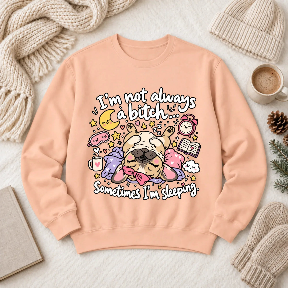 Custom Frenchie Sometimes Sleeping Snark Unisex Sweatshirt Peachy