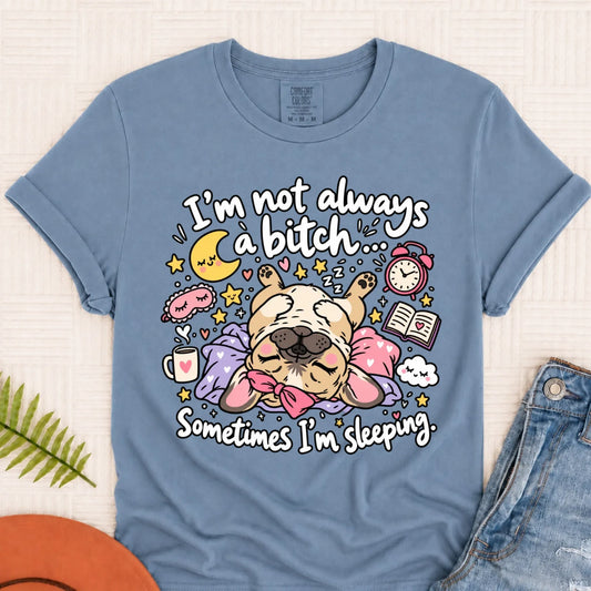 Custom Frenchie Sometimes Sleeping Snark Unisex TShirt Blue Jean