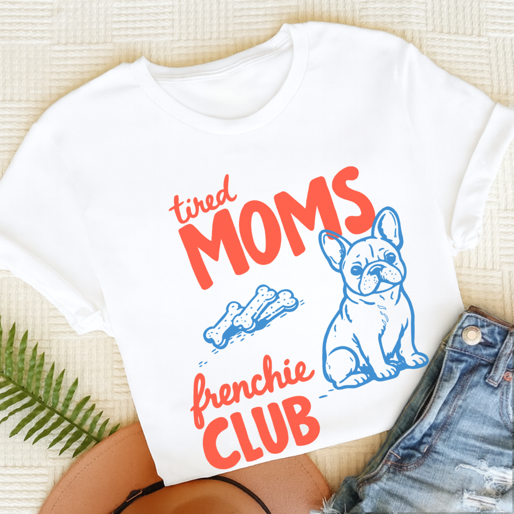 French Bulldog Tired Moms Mothers Unisex TShirt White