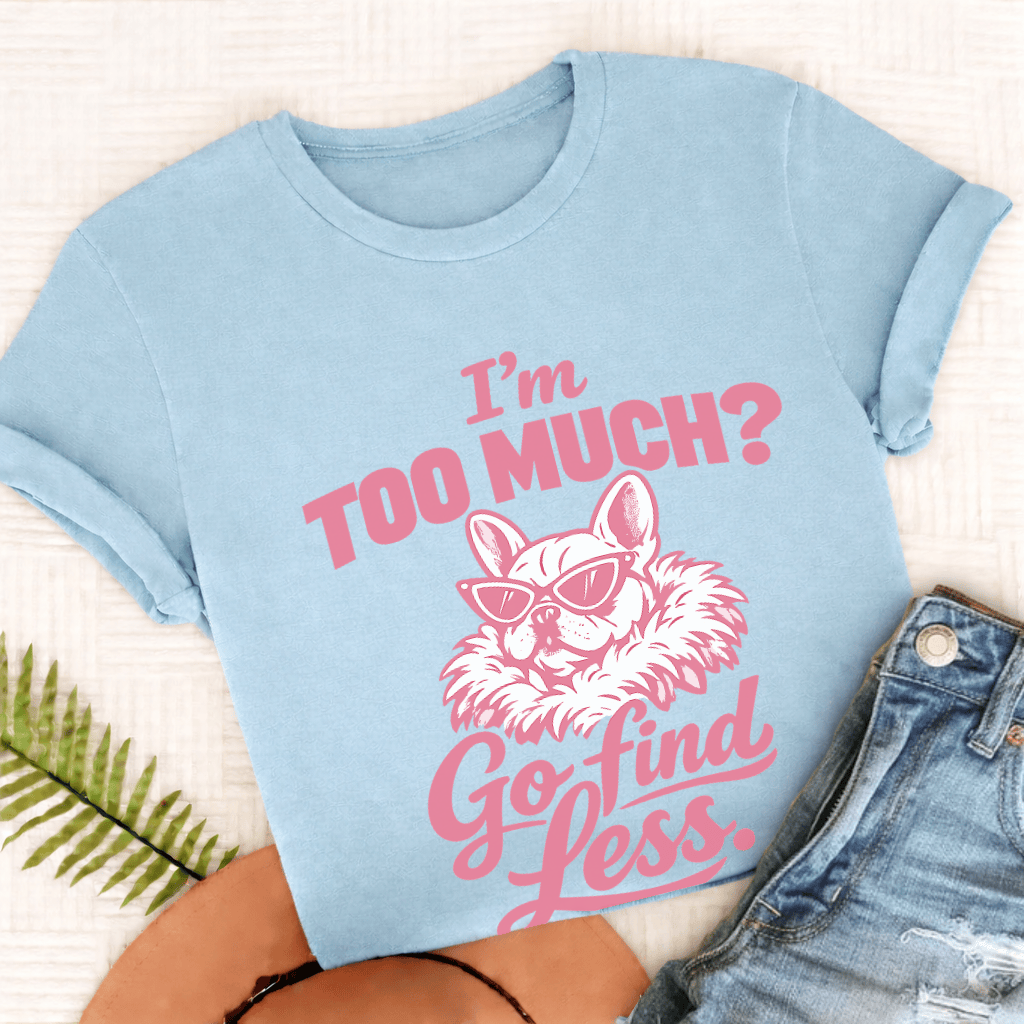 French Bulldog Go Find Less Unisex TShirt Chambray