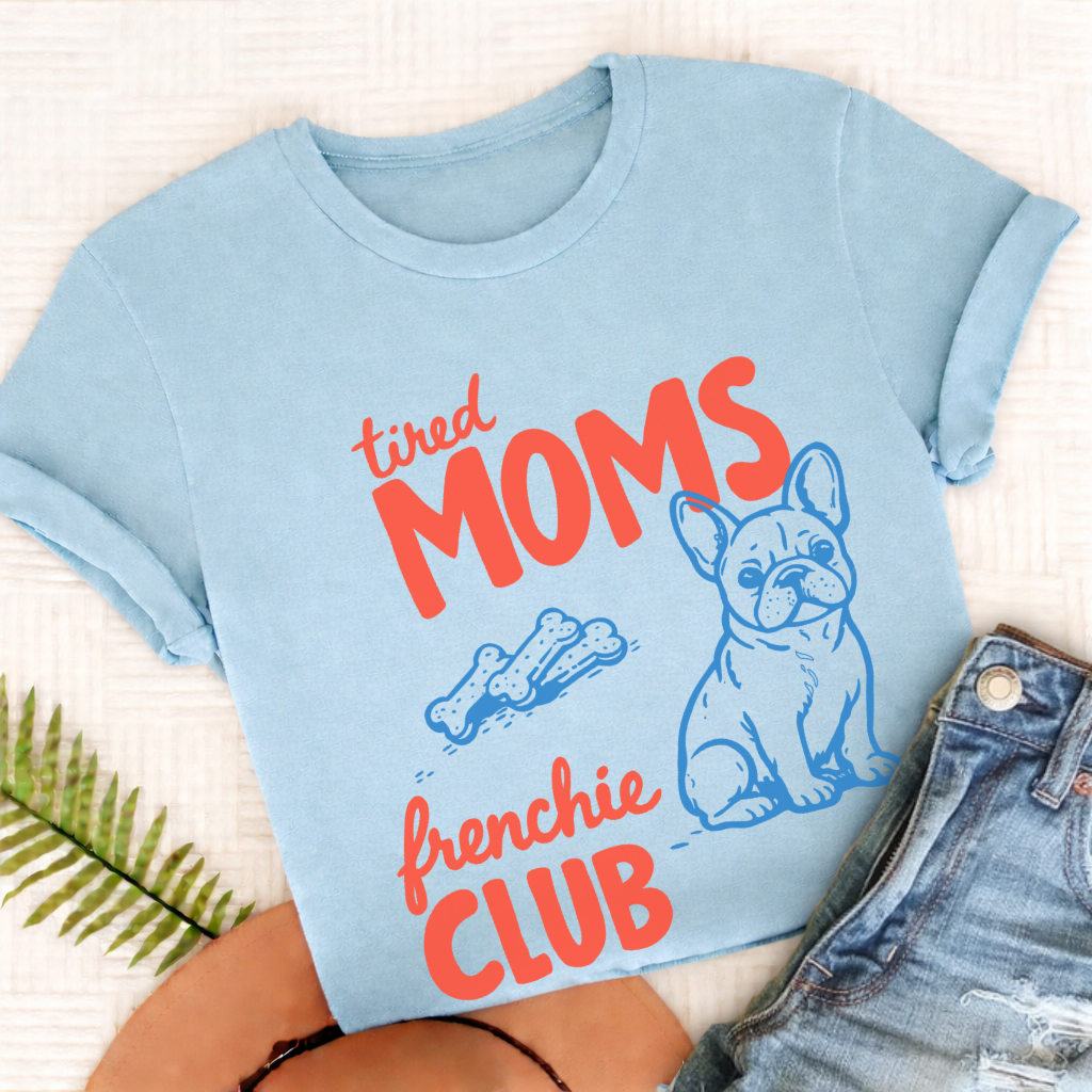 French Bulldog Tired Moms Mothers Unisex TShirt Chambray