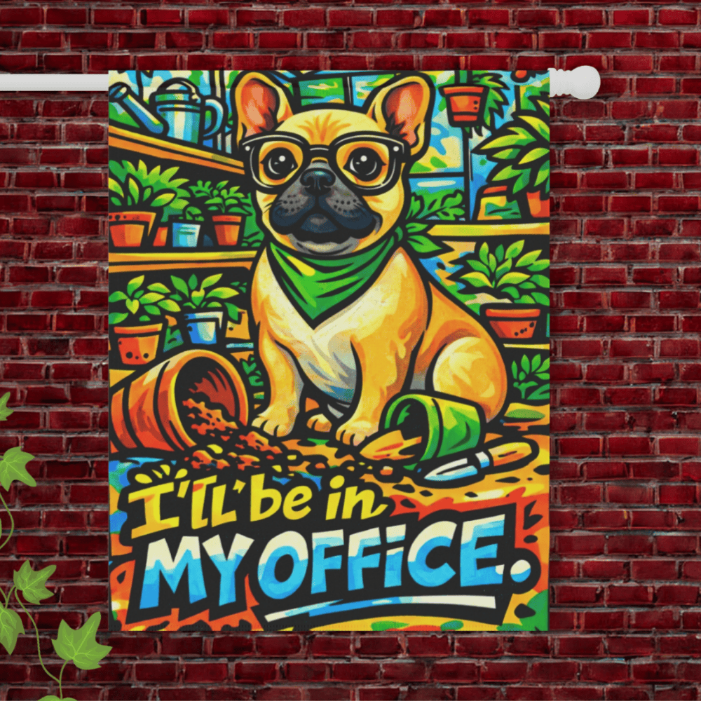Fawn Frenchie Gardening In My Office Garden Flag 24.5'' × 32''