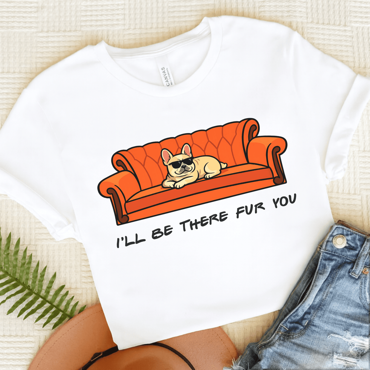 Fawn Frenchie I'll Be There For You Unisex TShirt White