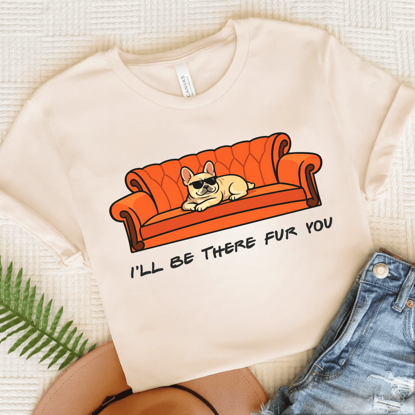Fawn Frenchie I'll Be There For You Unisex TShirt Natural