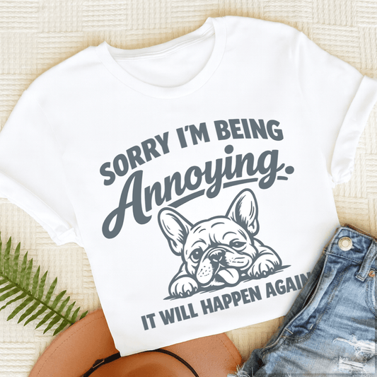T-Shirt White / S French Bulldog Annoying Sorry Unisex TShirt