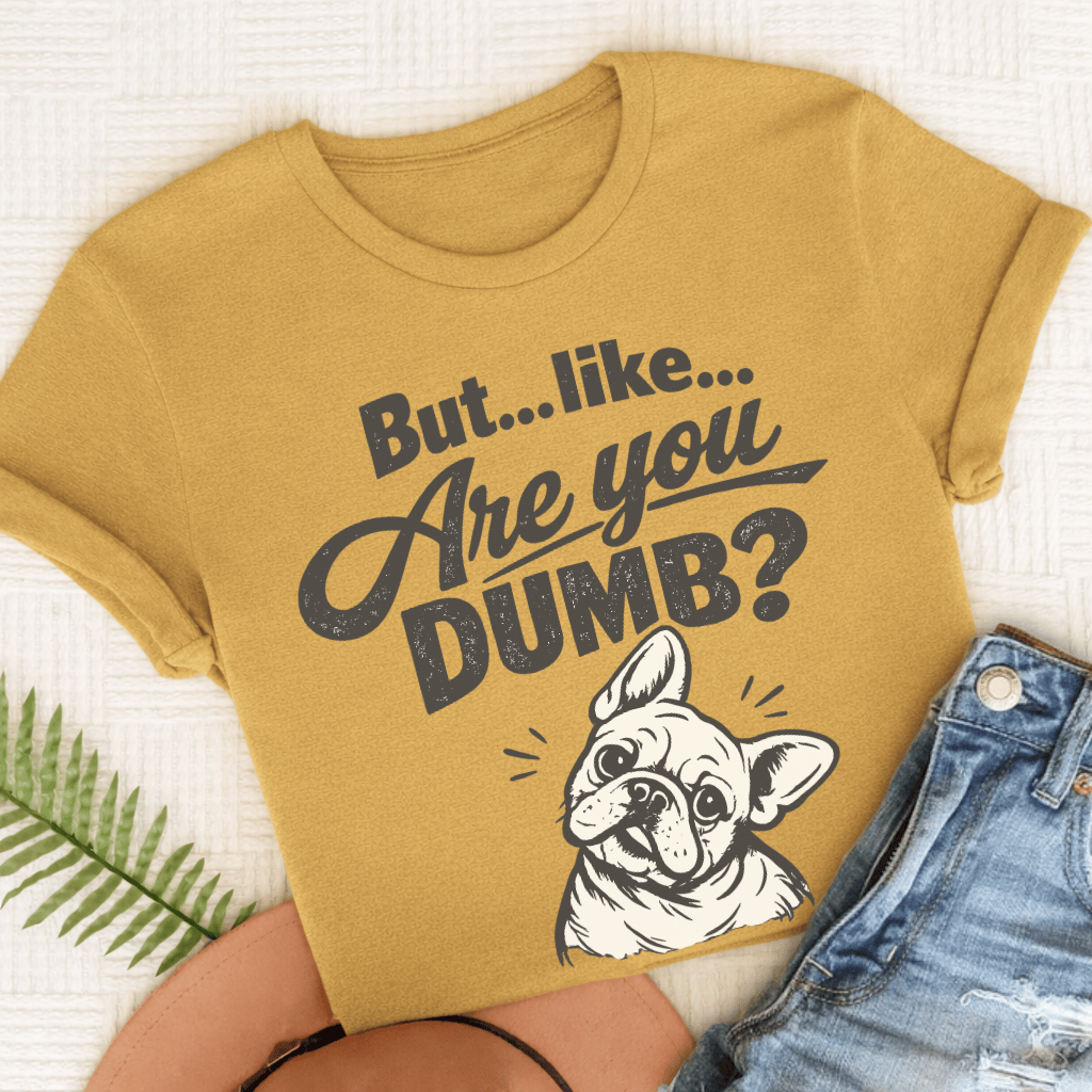 French Bulldog Are You Dumb Unisex TShirt Comfort Colors Mustard