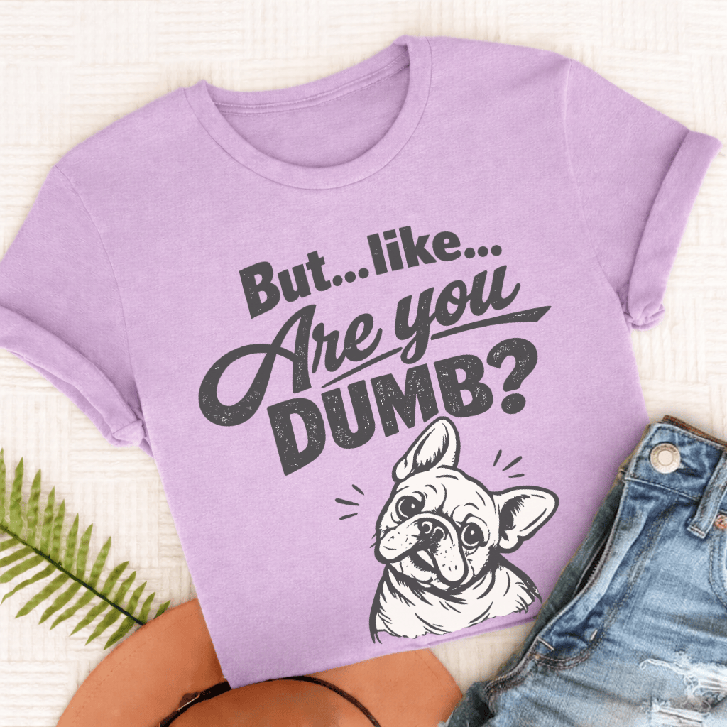 French Bulldog Are You Dumb Unisex TShirt Comfort Colors Orchid
