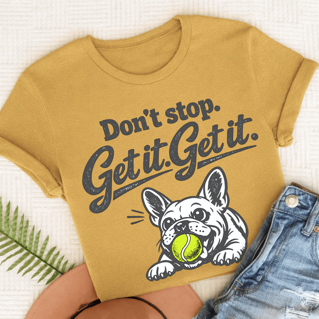 French Bulldog Don't Stop Get It Unisex TShirt Comfort Colors Mustard