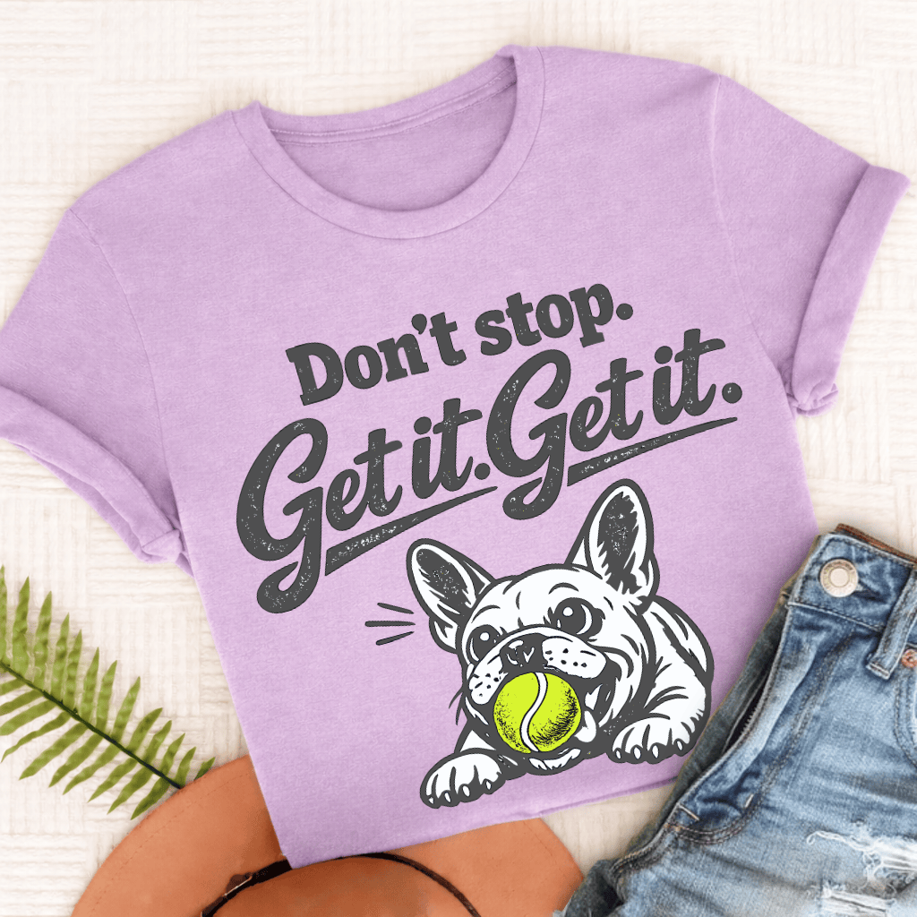 French Bulldog Don't Stop Get It Unisex TShirt Comfort Colors Orchid