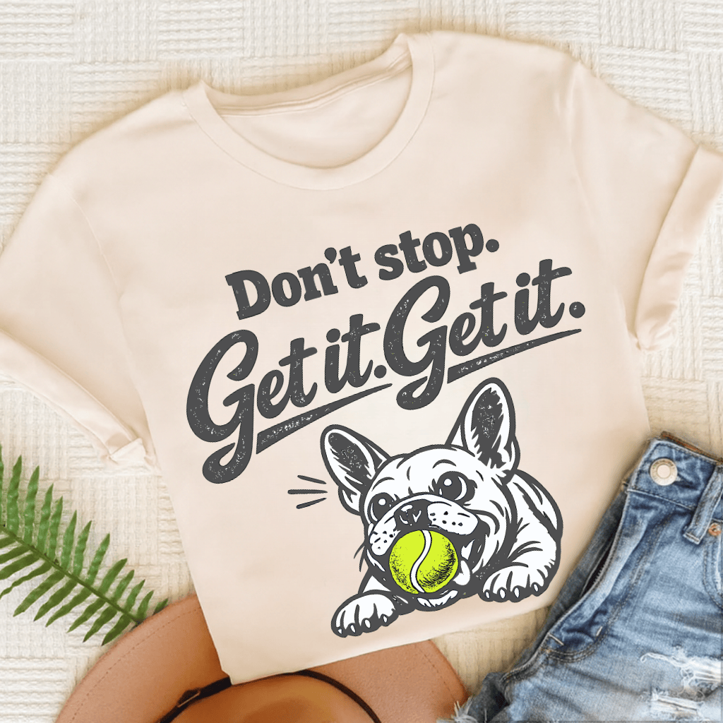 French Bulldog Don't Stop Get It Unisex TShirt Natural
