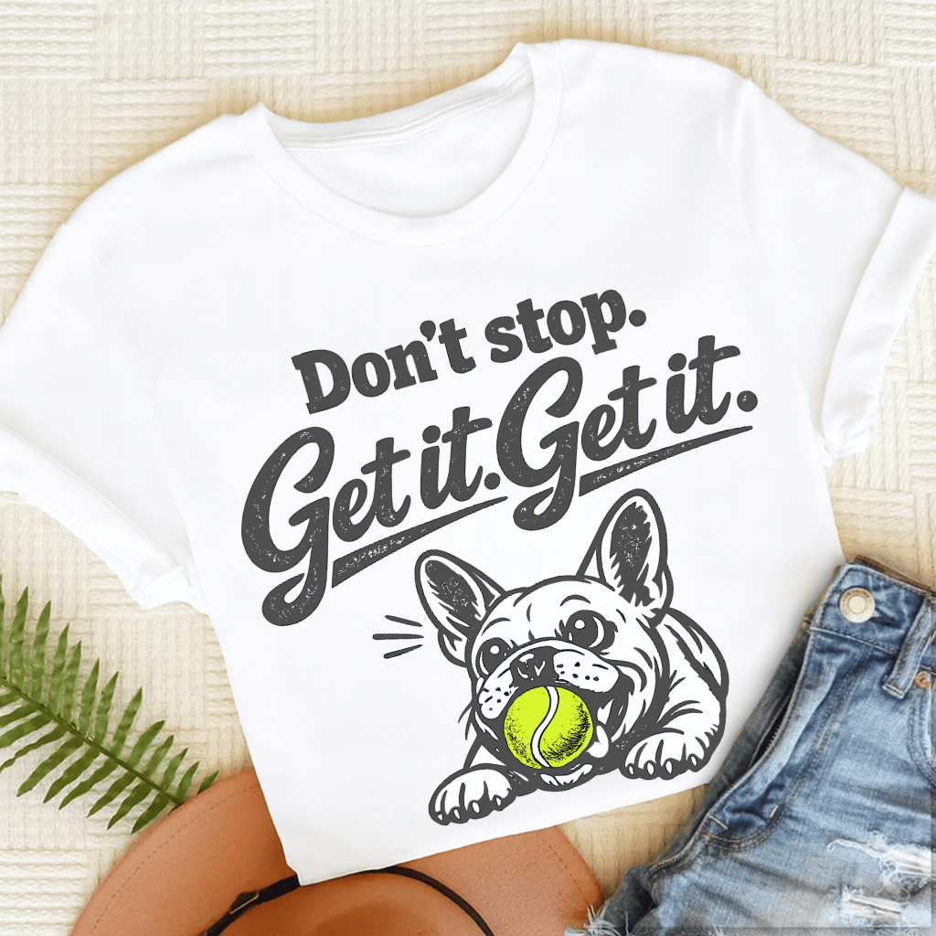 French Bulldog Don't Stop Get It Unisex TShirt White