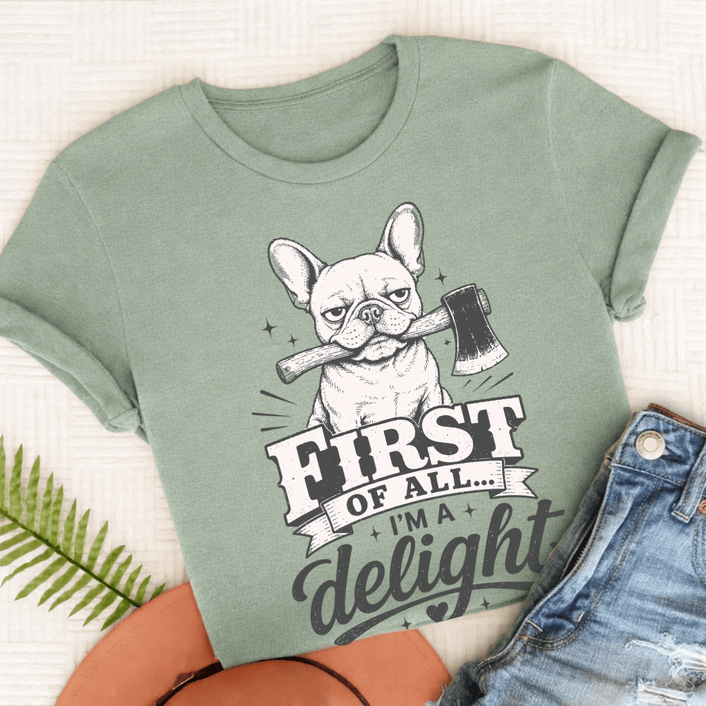 French Bulldog Funny Delight Unisex TShirt Bay
