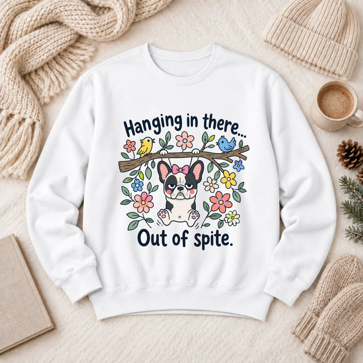 French Bulldog Funny Hang In There Unisex Sweatshirt White