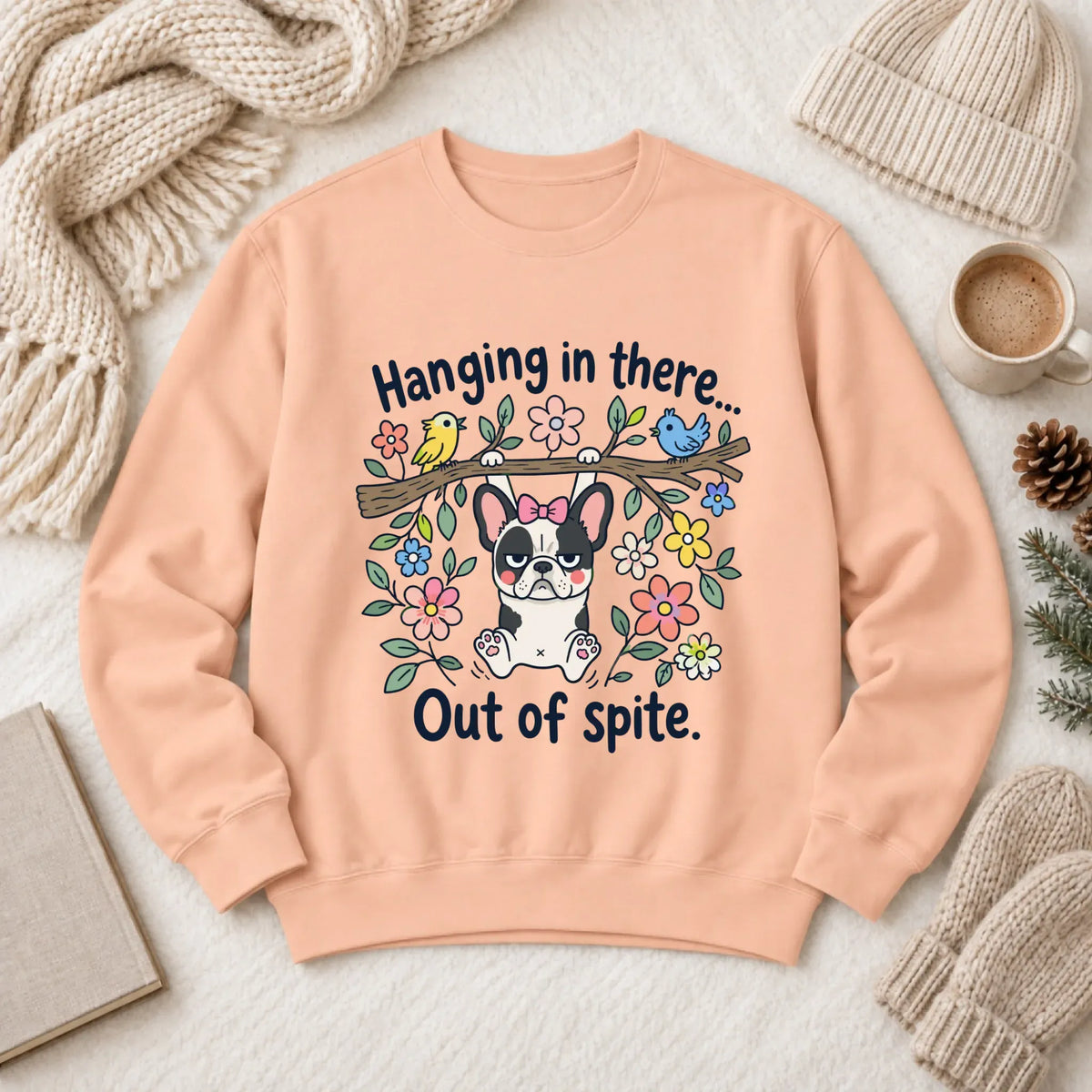 French Bulldog Funny Hang In There Unisex Sweatshirt Peachy