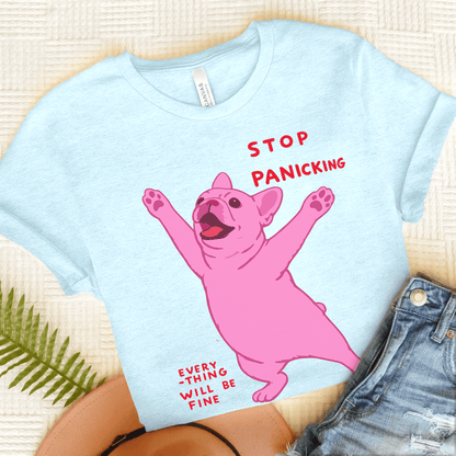 French Bulldog Funny Stop Panicking Unisex TShirt Heather Ice Blue