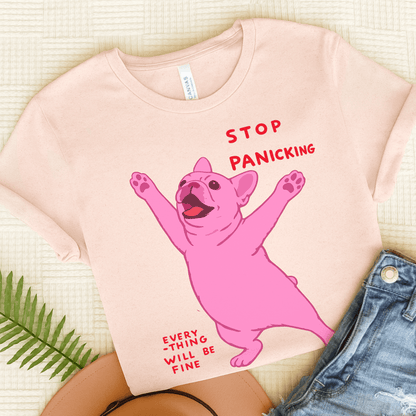 French Bulldog Funny Stop Panicking Unisex TShirt Soft Pink