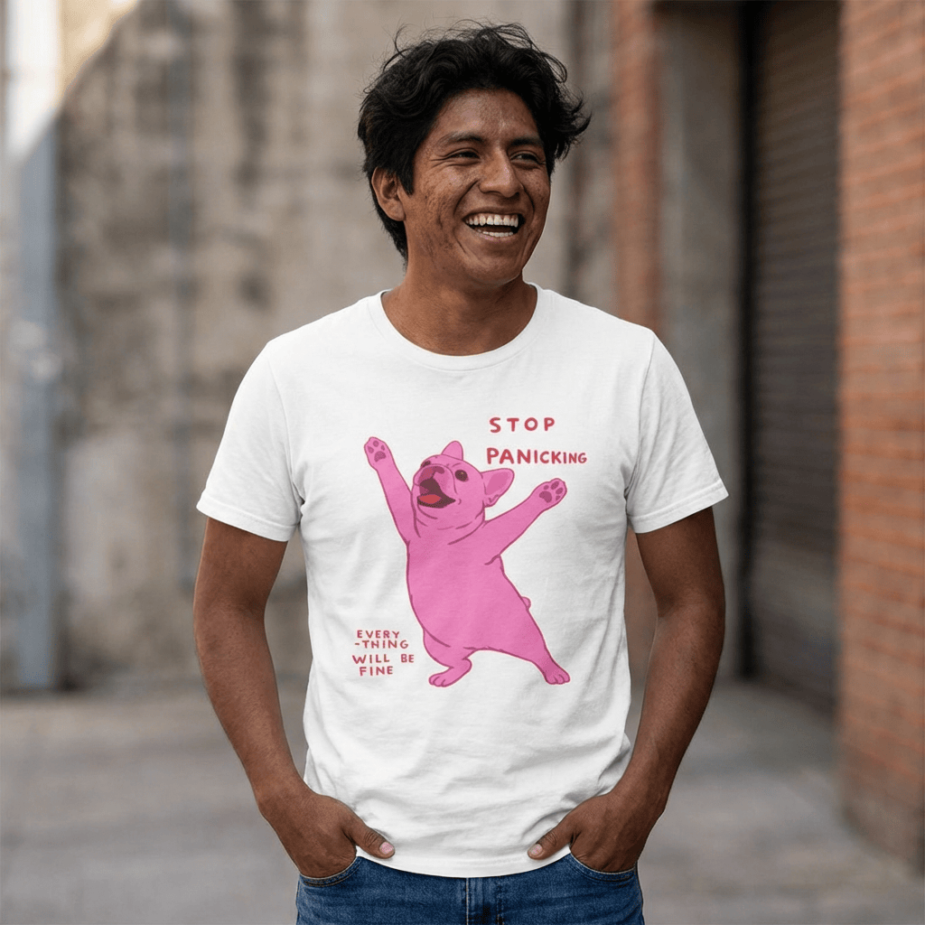 French Bulldog Funny Stop Panicking Unisex TShirt