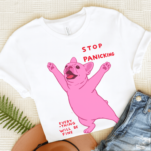 French Bulldog Funny Stop Panicking Unisex TShirt White