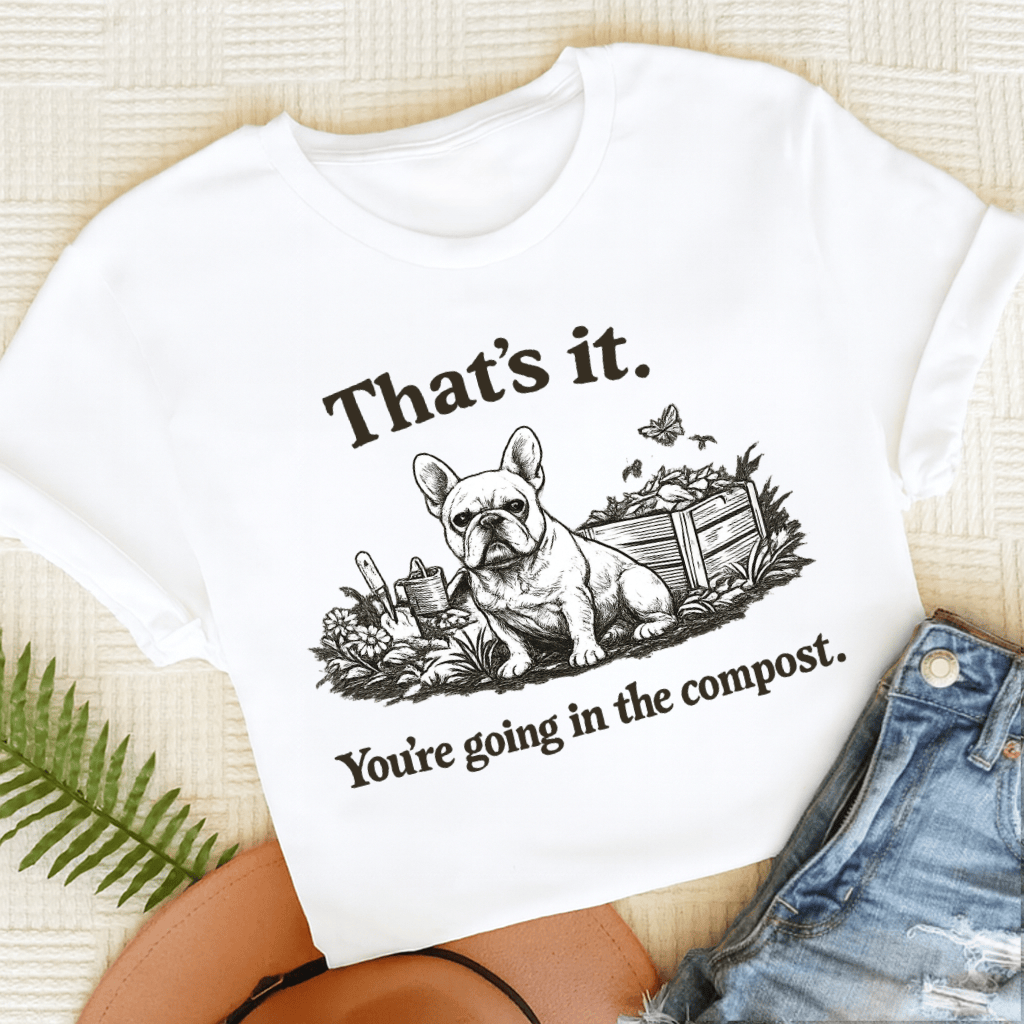 French Bulldog Gardening Compost Unisex TShirt White