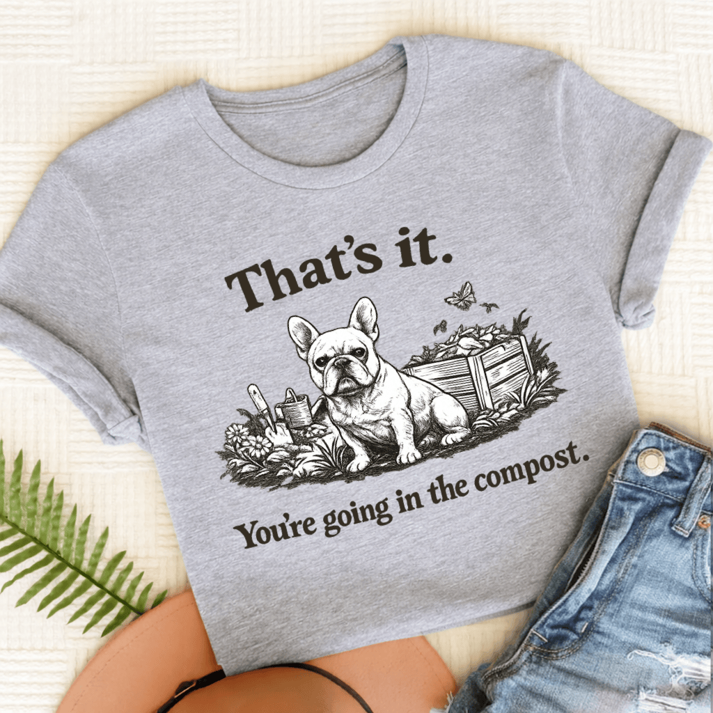 French Bulldog Gardening Compost Unisex TShirt Sport Grey
