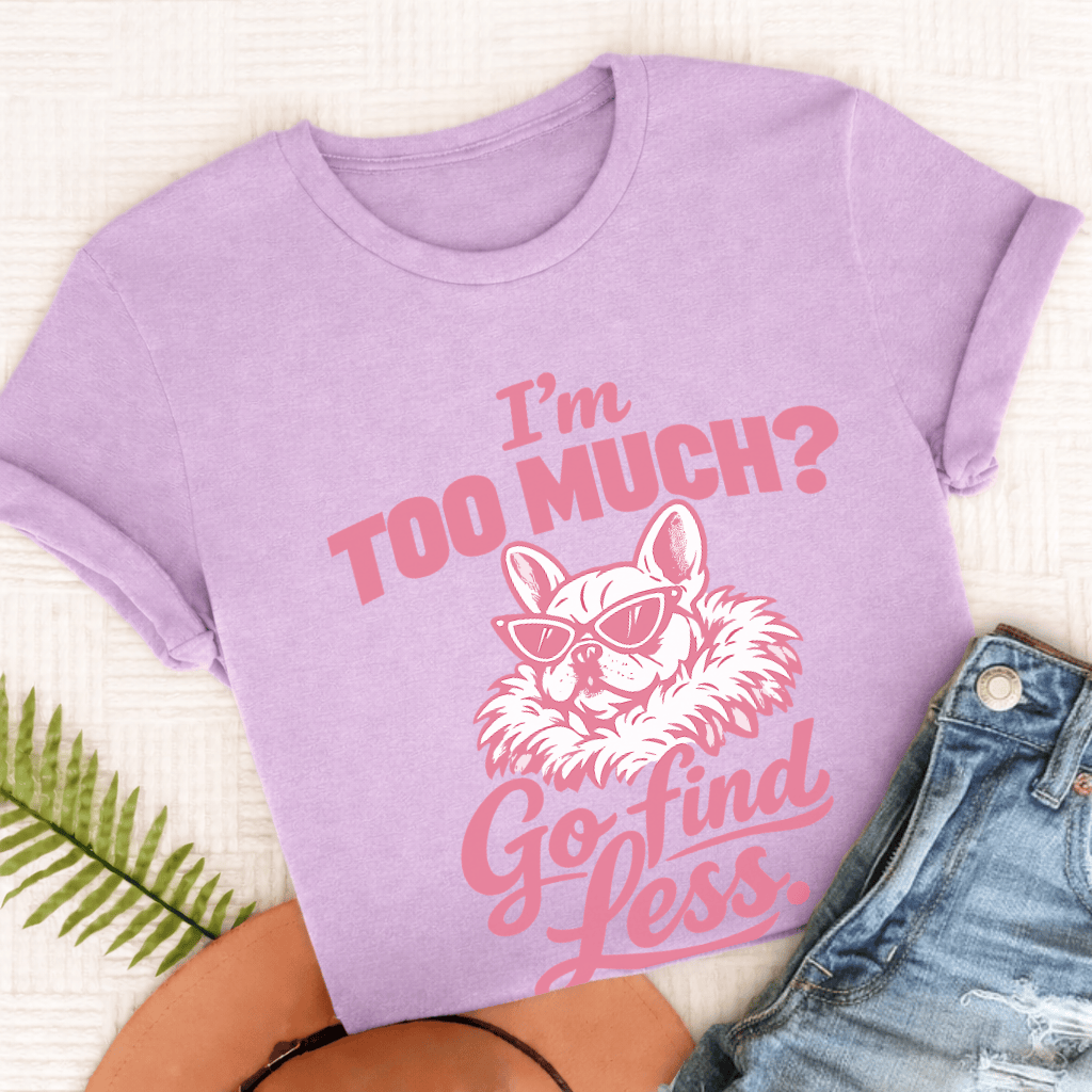 French Bulldog Go Find Less Unisex TShirt Orchid