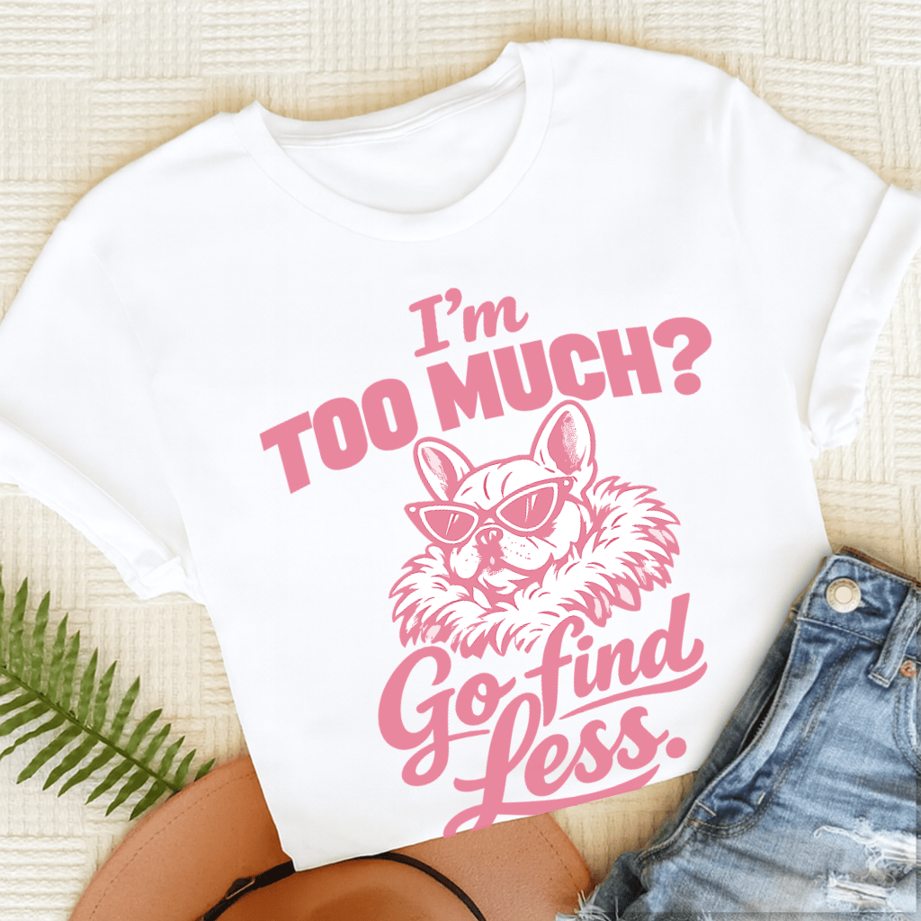 French Bulldog Go Find Less Unisex TShirt White